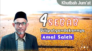 Khutbah Jumat | 4 Sebab Dilipatgandakannya Amal Saleh | Ust. Abdul Kadir Badjuber, M. Pd. I