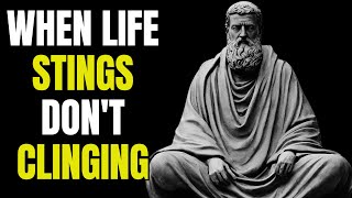 When life is painful and let go, don't hold on - The Philosophy of Epictetus | Stoicism