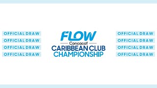 Official Draw | 2021 Flow Concacaf Caribbean Club Championship (Updated Format)