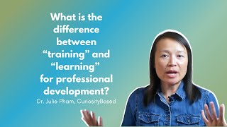 What is the difference between "training" and "learning" for professional development?