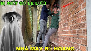 Nhà Máy Bỏ Hoang - Lộc Bị Dám Ma Quỷ Xiết Cổ Le Lưỡi Gần Chết Trong Nhà Máy Bỏ Hoang - Phim Ma