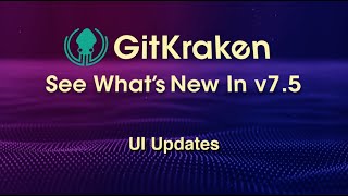 GitKraken v7.5 Release - User Interface Updates