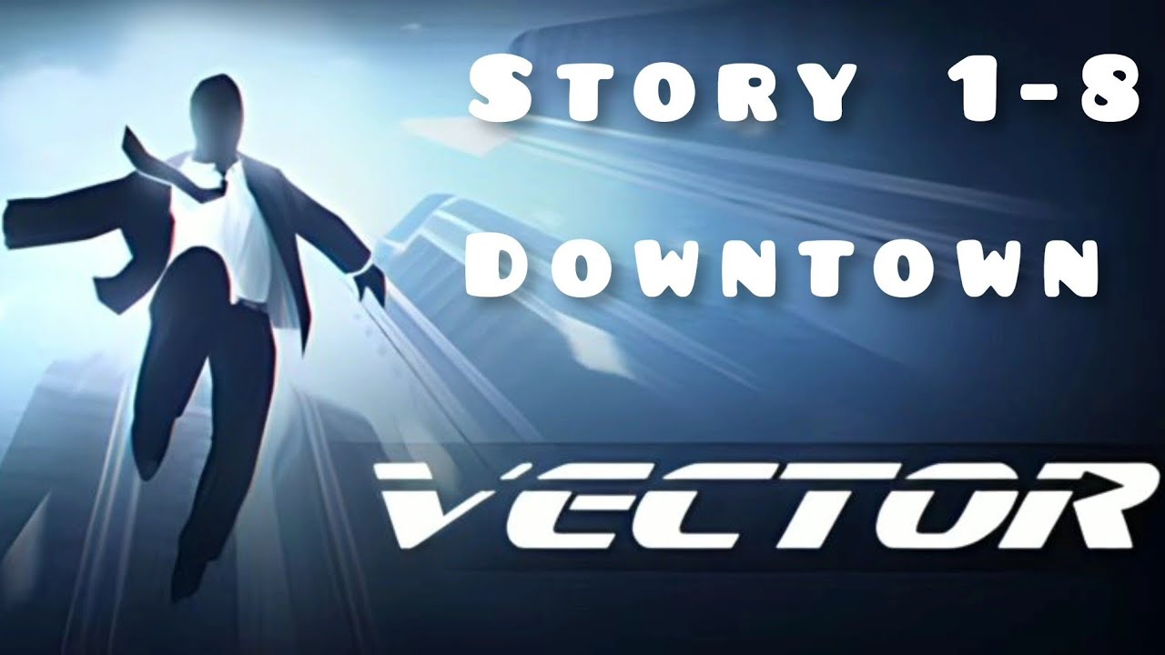 Vector Story 1 8 New Tricks Downtown Part 1 Full Walkthrough Mind