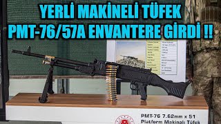 YERLİ MAKİNELİ TÜFEK PMT-76 / 57A ENVANTERE GİRDİ !!!