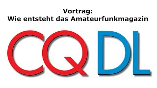 Wie entsteht das Amateurfunkmagazin CQ DL | Vortrag