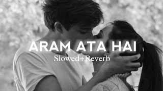 Aram Ata Hai - [Slowed+Reverb] @Satishhh_D_01