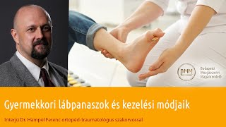 Gyermekkori lábpanaszok kezelése Dr. Hampel Ferenccel