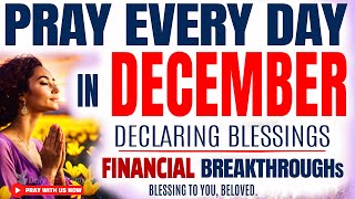 DECLARE Powerful December Blessing and Breakthrough Prayer - Listen Every Day (Christian Motivation)