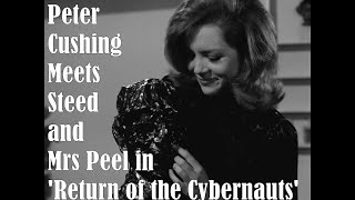 Peter Cushing Meets Steed and Mrs Peel in Return of the Cybernauts