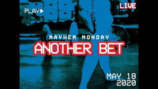 Probably Another Bet // Mayhem Monday (LIVE) 05.18.20