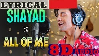 Lyrical SHAYAD x ALL OF ME Mashup with 8D audio || Use Headphones ||  Aksh Baghla