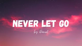 Daniel - Never Let Go (official song lyrics)