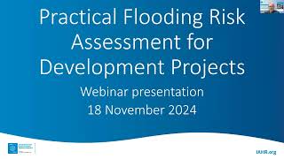 Webinar IAHR Water Monograph on Practical Flooding Risk Assesment for Development Projects