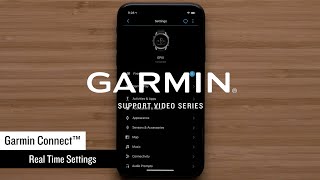 Support: Real Time Setting Changes via the Garmin Connect™ App