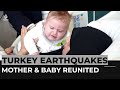 Mystery baby reunited with her mother 54 days after Turkey quakes