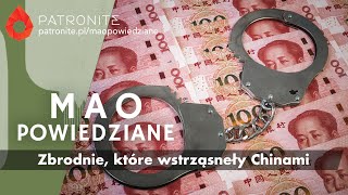 Mao Powiedziane #119 – Zbrodnie, które wstrząsnęły Chinami