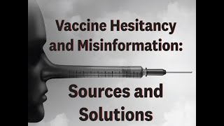 Vaccine Hesitancy and Misinformation: Sources and Solutions
