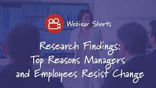 Top Reasons Employees and Managers Resist Change | Prosci Change Management