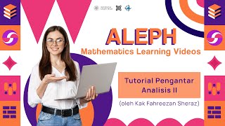 ALEPH - Rekaman Tutorial Pengantar Analisis II (bersama Kak Fahreezan Sheraz)