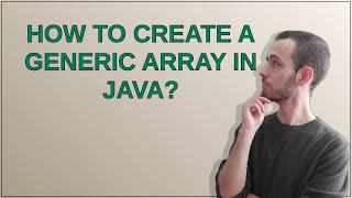 How to create a generic array in Java?