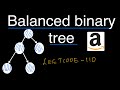 Balanced binary tree - leetcode 110 - algorithm java - recursive explanation