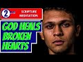 GOD heals Broken Hearts  |  Bible Verses for Healing