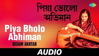 Piya Bholo Abhiman | Fira Kano Ala Na | Begum Akhtar | Audio