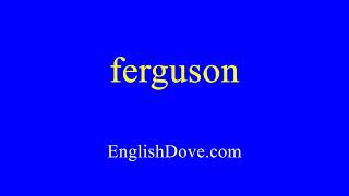 How to pronounce ferguson in American English