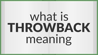 Throwback | meaning of Throwback