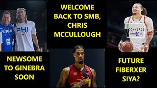 CHRIS MCCULLOUGH NEW SMB IMPORT, DARATING NA |  FREE AGENT NEWSOME SA GINEBRA| MUNZON TO CONVERGE