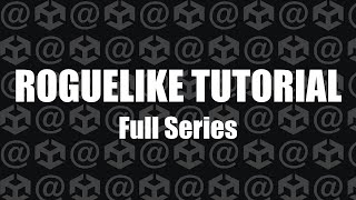 Unity Roguelike Tutorial : Full Series