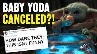 Baby Yoda Canceled!? - You've Got To Be Kidding Me