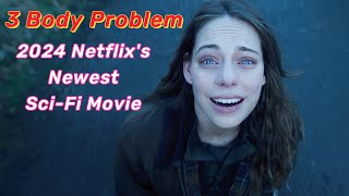 2024 Netflix's latest science fiction film The Three Body Problem, come and listen to my interpretat
