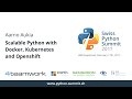 Aarno Aukia – Scalable Python with Docker, Kubernetes and Openshift – SPS17