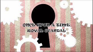 [Luz] ROYAL SCANDAL - ONCE UPON A TIME SUB ESPAÑOL