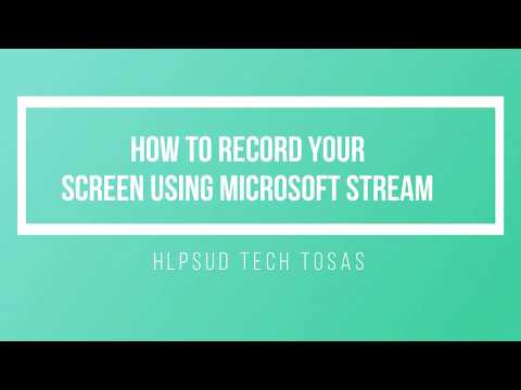 How to Record your Screen using Microsoft Stream