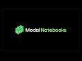 Introducing: Modal Notebooks