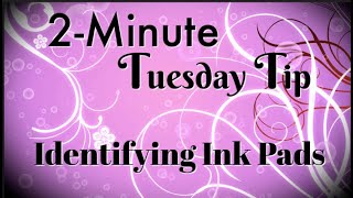 Simply Simple 2-MINUTE TUESDAY TIP - Identifying Ink Pads by Connie Stewart