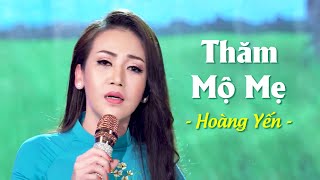 Thăm Mộ Mẹ - Bật Khóc Nghẹn Ngào Khi Nghe Ca Khúc Này - Hoàng Yến Bolero