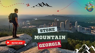 Stone Mountain Park: Your Ultimate Guide to Adventure! #AmazingInEarth @AmazingInEarthOfficial