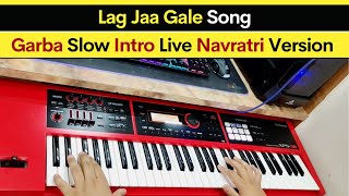 Lag Jaa Gale Song - Garba Slow Intro Live Navratri Version