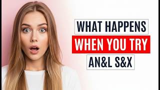 What Happens If You Try Anal Sex? What You Should Know