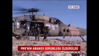 PKK'NIN AMANOS SORUMLUSU ÖLDÜRÜLDÜ