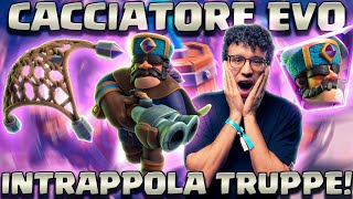 CACCIATORE EVO: BLOCCA LE TRUPPE IN UNA RETE! - CLASH ROYALE ITA