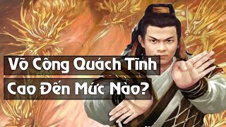 Võ Công của Quách Tĩnh cao đến đâu cả Trương Tam Phong đều cúi đầu