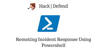 Remoting Incident Response using Powershell