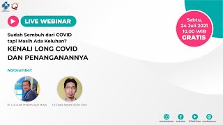 Webinar : Sudah Sembuh dari COVID tapi Masih Ada Keluhan? Kenali Long COVID dan Penanganannya