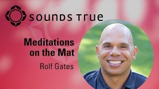 Meditations on the Mat with Rolf Gates