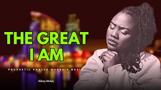 THE GREAT I AM // INTIMATE SOAKING WORSHIP with Abbey Mickey