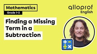 Finding a Missing Term in a Subtraction | Mathematics | Alloprof